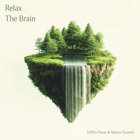 腦內淨化放鬆 - 528赫茲 鋼琴與自然之聲 (Relax The Brain - 528Hz Piano & Nature Sounds)