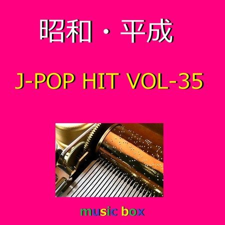A Musical Box Rendition of Showa Heisei J-Pop Hits Vol-35