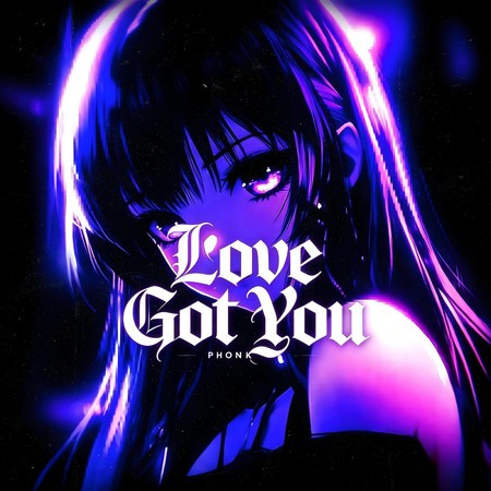 Love Got You