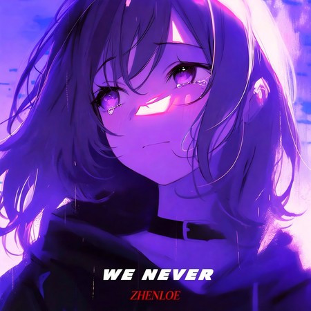 We Never