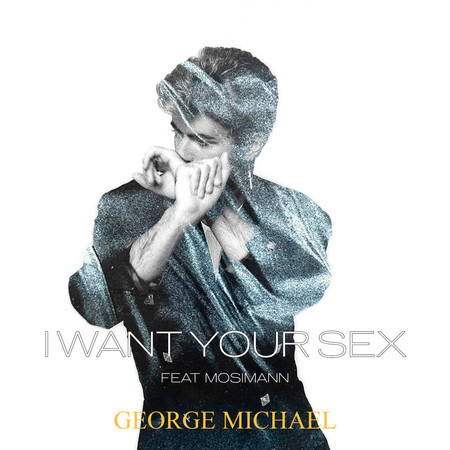 I Want Your Sex (feat. Mosimann)