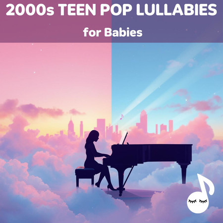 2000s Teen Pop Lullabies for Babies