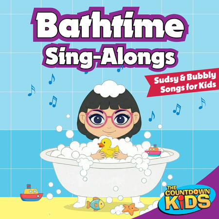 Bathtime Sing-Alongs (Sudsy & Bubbly Songs for Kids)