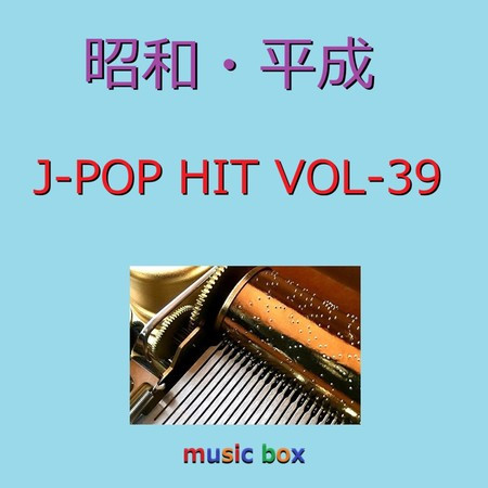 A Musical Box Rendition of Showa Heisei J-Pop Hits Vol-39