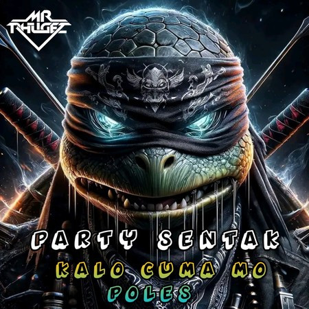 Kalo  Cuma Mo Poles (Party Sentak)