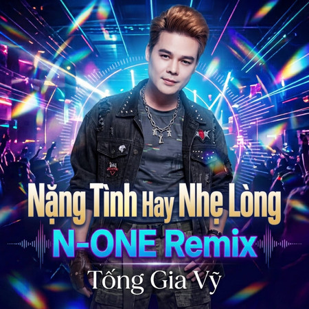Nặng Tình Hay Nhẹ Lòng (N-ONE Remix)