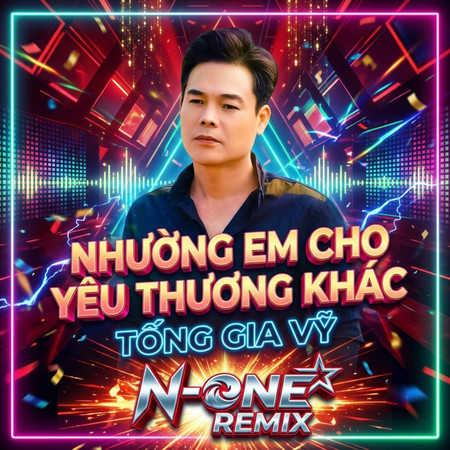 Nhường Em Cho Yêu Thương Khác (N-ONE Remix)