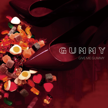 GIVE ME GUMMY