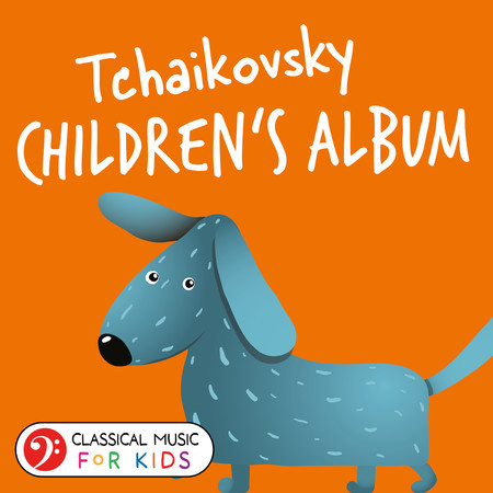 Tchaikovsky: Children's Album, Op. 39 (Classical Music for Kids)