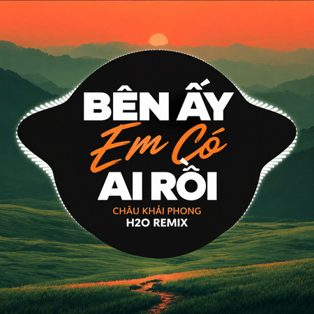 Bên Ấy Em Có Ai Rồi (Remix)
