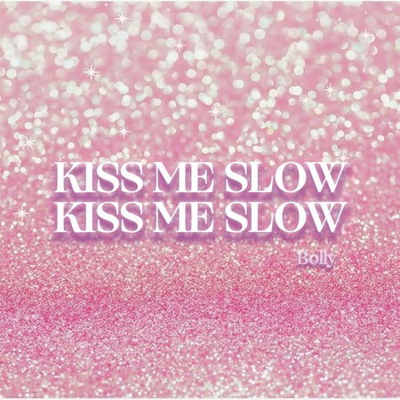 KISS ME SLOW