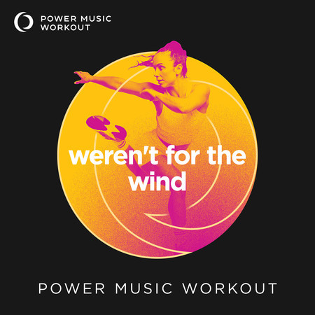 weren't for the wind