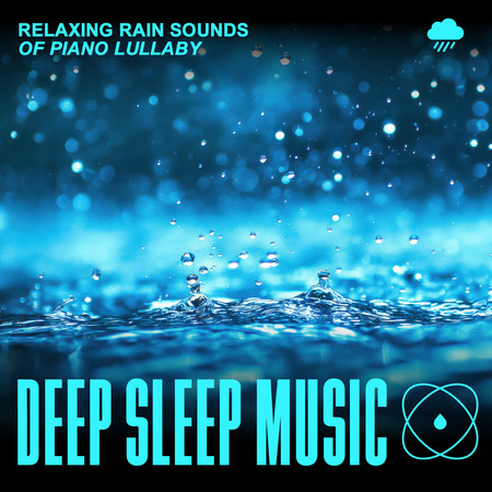 深層睡眠音樂 放鬆雨聲 鋼琴催眠曲 (Deep Sleep Music: Relaxing Rain Sounds Of Piano Lullaby)
