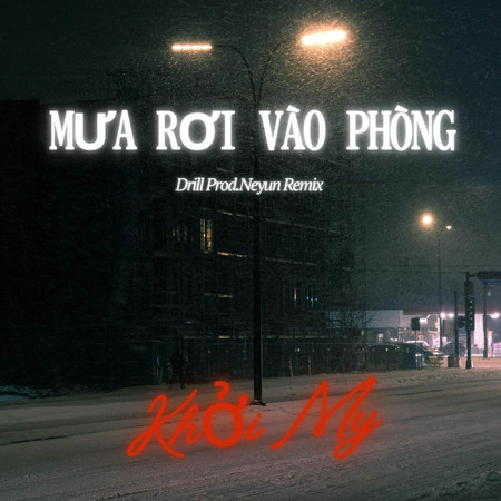 Mưa Rơi Vào Phòng (Drill Prod.Neyun Remix)