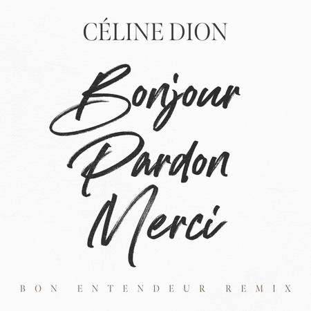 Bonjour, Pardon, Merci (Bon Entendeur Remix)
