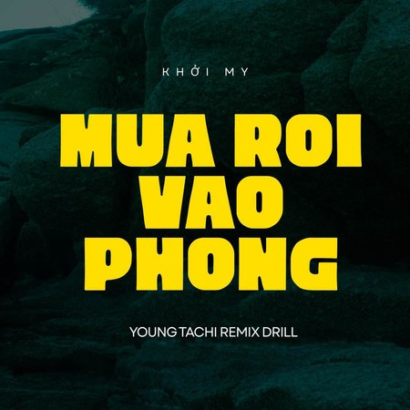 Mưa Rơi Vào Phòng (Young Tachi Remix Drill)