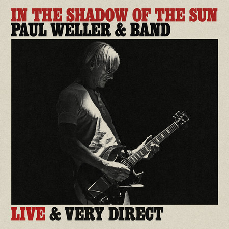 In The Shadow Of The Sun (Live & Very Direct)