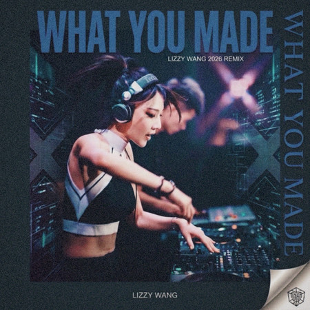 What You Made (Lizzy Wang Remix)