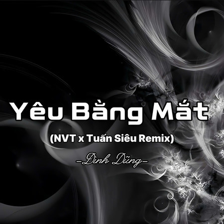 Yêu Bằng Mắt (NVT x Tuấn Siêu Remix)