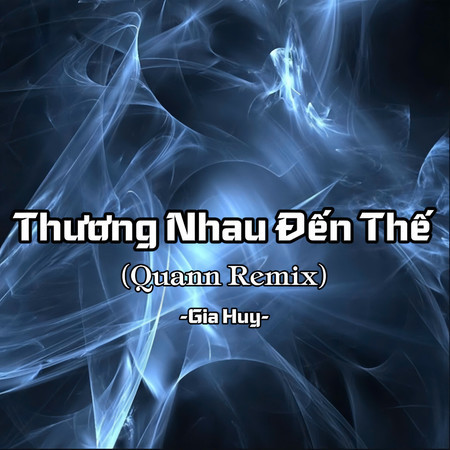 Thương Nhau Đến Thế (Quann Remix)