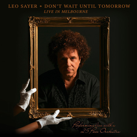 Don't Wait Until Tomorrow (Live In Melbourne)