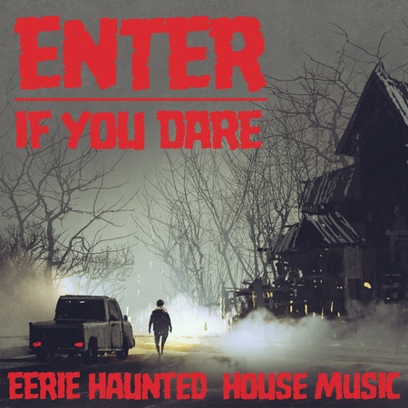 Enter If You Dare: Eerie Haunted House Music