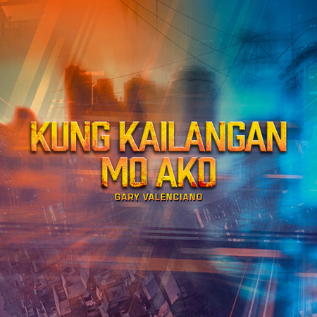 Kung Kailangan Mo Ako (from "Sigabo")