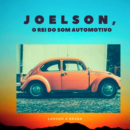 JOELSON O REI DO SOM AUTOMOTIVO